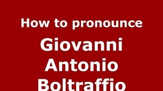 How to pronounce Giovanni Antonio Boltraffio