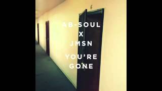 Ab Soul x JMSN   You're Gone