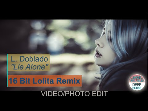L  Doblado - Lie Alone  | 16 Bit Lolitas Remix 8 (Original) Video Edit by EarBliss 2020