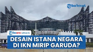 Penampakan Desain Istana Negara di IKN, Berbeda dari Desain Awal? Jubir IKN: Nanti Warna Jadi Hijau