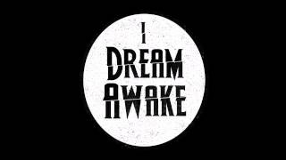 I Dream Awake   Origin