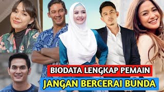 Download lagu BIODATA LENGKAP 9 PEMAIN SINETRON JANGAN BERCERAI BUNDA RCTI mp3