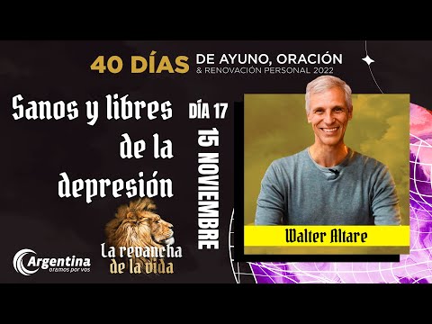 Día 17, 40 Días de Ayuno y Oración 2022 | Walter Altare (LSA)