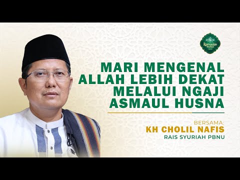Mengenal Allah Melalui Asmaul Husna - KH Cholil Nafis
