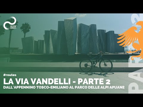 ROUTES - LA VIA VANDELLI: DAY 2 | Da Vagli di Sotto a Massa