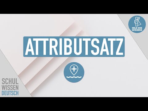 Attributsatz, Attributsätze verstehen – Satzarten & Grammatik einfach erklärt - Schulwissen Deutsch