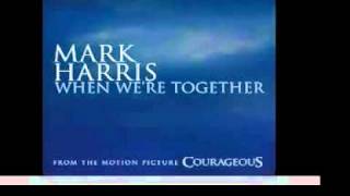 Mark Harris - When We&#39;re Together