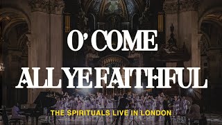 O&#39; Come All Ye Faithful (Bless The Lord) | The Spirituals Choir (Official Music Video)
