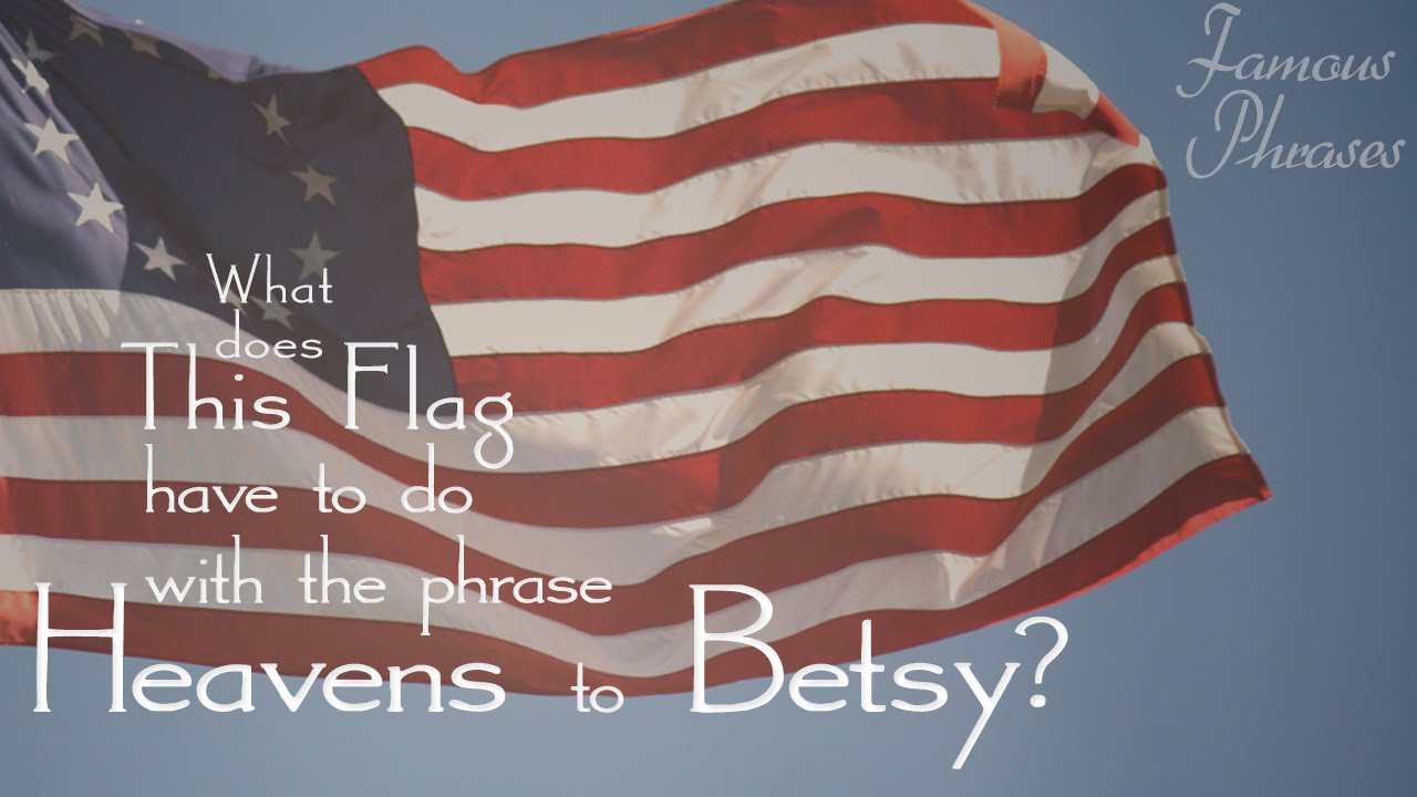 What does the phrase Heavens to Betsy mean?