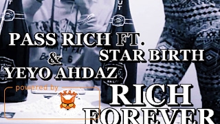 Pass Rich Ft. Star Birth & Yeyo Ahdaz - Rich Forever - February 2017