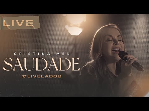 Cristina Mel - Saudade (Live Memórias & Canções - Lado B)