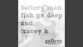 Fish Go Deep & Tracey K - Battery Man (Original LP Mix) video
