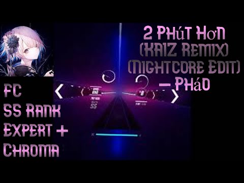 2 Phút Hơn (KAIZ Remix) (Nightcore Edit) - Pháo | X+ | 886 FC | SS Rank | Chroma |