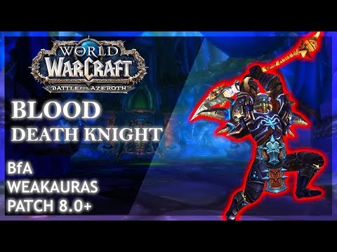 BfA - Blood Death Knight Weakauras! Patch 8.0 +