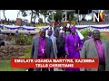 Emulate Uganda Martyrs, Kaziimba tells christians