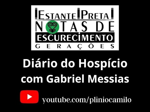 NOTAS DE ESCURECIMENTO – Gerações: Diário do Hospício de Lima Barreto com Gabriel Messias