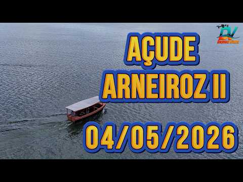 AÇUDE ARNEIROZ II DADOS ATUALIZADOS HOJE 04/05/2026 CEARÁ