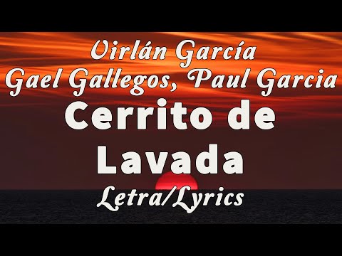 Virlán García, Gael Gallegos, Paul Garcia - Cerrito de Lavada - letra