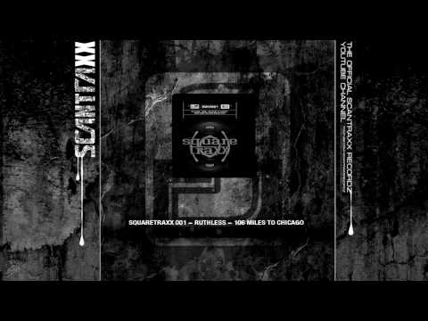 Squaretraxx 001 Ruthless 106 Miles To Chicago (HQ)