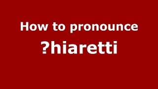 How to pronounce Сhiaretti
