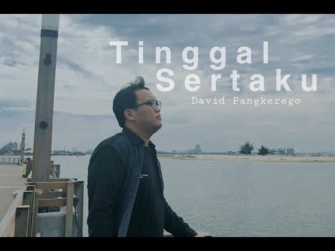 DAVID PANGKEREGO - TINGGAL SERTAKU (MV)