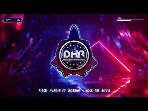 Pitch Invader ft Siobhan - Rock The House - DHR