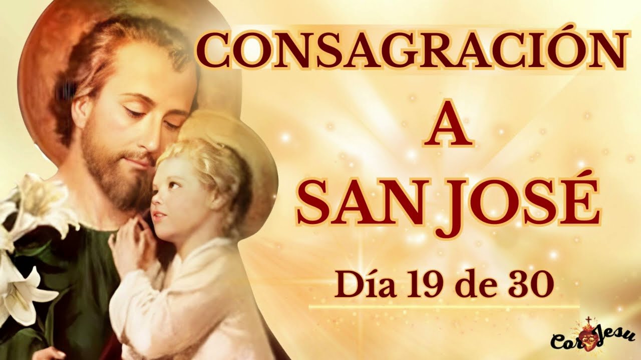 DÍA 19- CONSAGRACIÓN A SAN JOSÉ ❤️ NUESTRO AMOROSO Y PODEROSO INTERCESOR