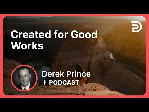 Created for Good Works | Part 1 - How to Find God’s Plan for your Life | Derek Prince