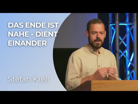 Das Ende ist nahe - Dient einander | 1.Petrus 4, 10-11 | Stefan Krell