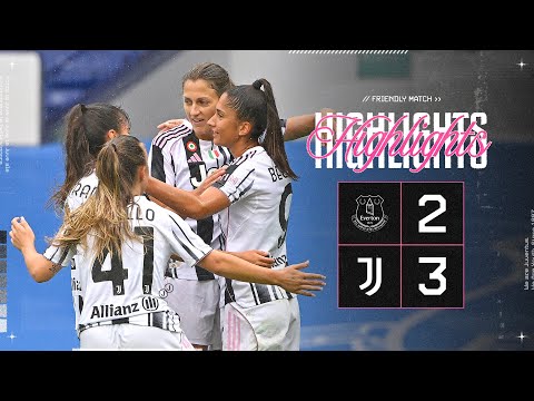 HIGHLIGHTS | Everton 2-3 Juventus Women | Amichevole