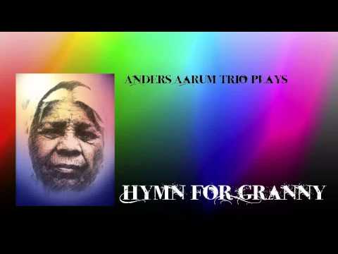 Hymn for Granny - Anders Aarum Trio online metal music video by ANDERS AARUM