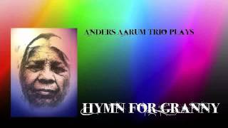 Hymn for Granny - Anders Aarum Trio