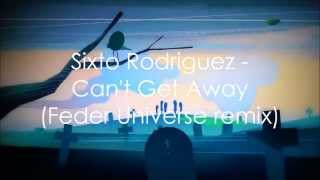 Sixto Rodriguez - Can&#39;t Get Away (Feder Universe remix)