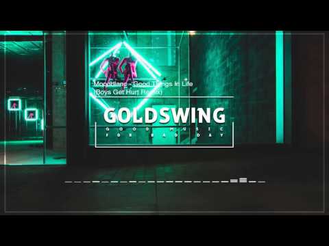 Moodblanc - Good Things In Life (Boys Get Hurt Remix)