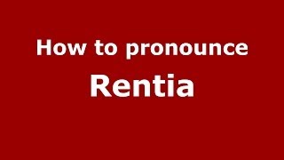 How to pronounce Rentia