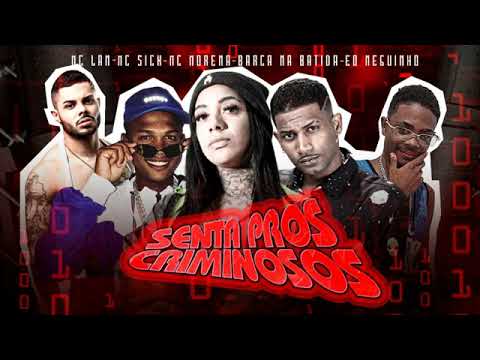 BARCA NA BATIDA FEAT SICK, ÉO NEGUINHO,MC MORENA, MC LAN,,SENTA PROS CRIMINOSOS,,MÚSICA NOVA
