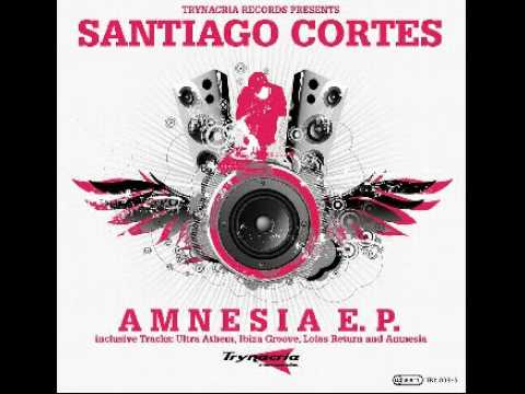 Santiago Cortes - Amnesia E.P. (Ultra Anthem Original Club Mix)