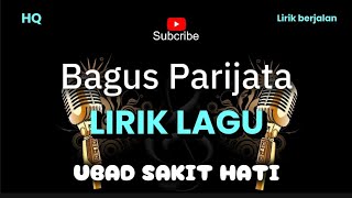 Download lagu Lirik Lagu Bagus Parijata - Ubad Sakit Hati mp3