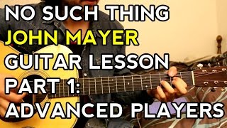 No Such Thing - John Mayer - Guitar Lesson - How to Play - [Part 1: Advanced Players]