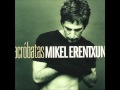 Mikel Erentxun  - Lo peor de mi -