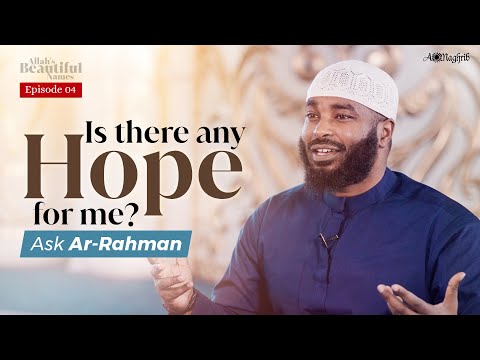 [Ep 4] Understanding Allah's Endless Mercy | Ar Rahman | Allah's Beautiful Names