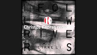 Lykke Li - I follow rivers (Christos Kedras remix)