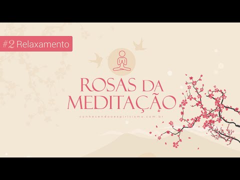 Relaxamento | Faixa 02 | Rosas da Meditação 🎵