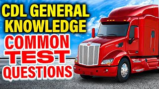 Actual CDL Test Questions: CDL General Knowledge
