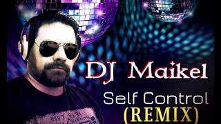 Download lagu Remix DJ Maikel - Self Control - 2018 mp3 Download lagu Remix DJ Maikel - Self Control - 2018 mp3