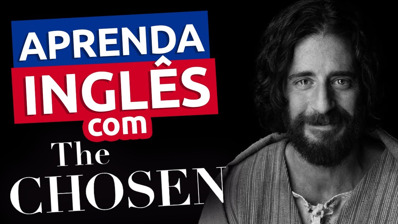 INGLÊS COM THE CHOSEN - AULA 01