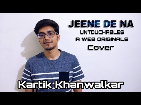 Kartik khanwalkar Jeene de na (untouchables)