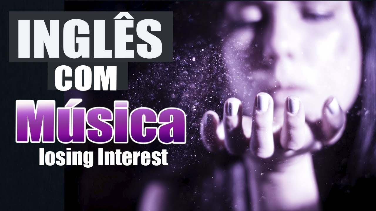 COMO ENTENDER OS NATIVOS (INGLÊS COM MÚSICA - (INGLÊS COM MÚSICA - Shiloh Dynasty - Losing Interest)
