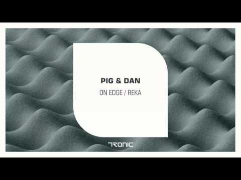 Pig & Dan - On Edge [Tronic]