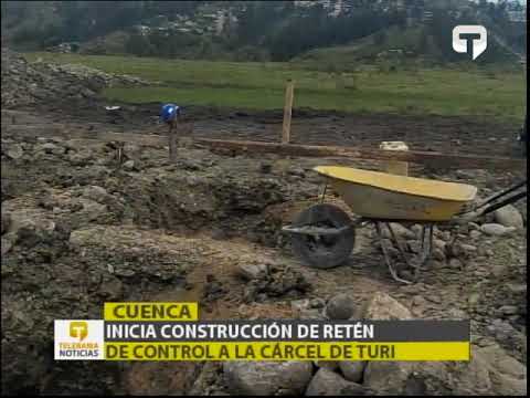 Inicia construcción de retén de control a la cárcel de Turi